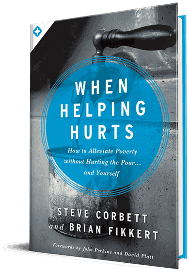 When Helping Hurts by Steve Corbett and Brian Fikkert